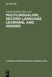 Book Cover for Multilingualism, Second Language Learning, and Gender by Aneta Pavlenko, Adrian Blackledge, Ingrid Piller, Marya TeutschDwyer
