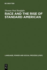 Book Cover for Race and the Rise of Standard American by Thomas Paul Bonfiglio