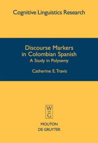 Book Cover for Discourse Markers in Colombian Spanish by Catherine E Travis