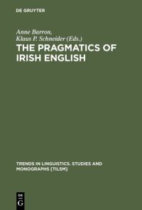 Book Cover for The Pragmatics of Irish English by Anne Barron, Klaus P Schneider