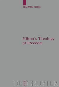 Book Cover for Milton's Theology of Freedom by Benjamin Myers