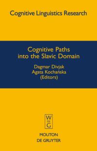 Book Cover for Cognitive Paths Into the Slavic Domain by Dagmar Divjak, Agata Kochanska