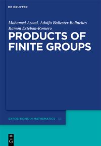 Book Cover for Products of Finite Groups by Adolfo BallesterBolinches, Ramon EstebanRomero, Mohamed Asaad