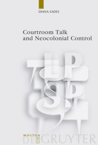 Book Cover for Courtroom Talk and Neocolonial Control by Diana Eades