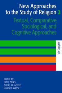 Book Cover for New Approaches to the Study of Religion. Volume 2 Textual, Comparative, Sociological, and Cognitive Approaches by Peter Antes, Armin W Geertz, R R Warne