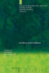 Book Cover for Lenition and Fortition by Joaquim Brandão de Carvalho, Tobias Scheer, Philippe Ségéral