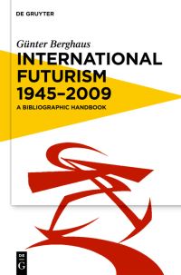 Book Cover for International Futurism 1945-2012 by Günter Berghaus