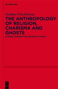 Book Cover for The Anthropology of Religion, Charisma and Ghosts by Stephen Feuchtwang