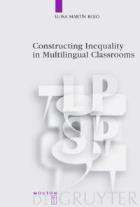 Book Cover for Constructing Inequality in Multilingual Classrooms by Luisa Martín Rojo