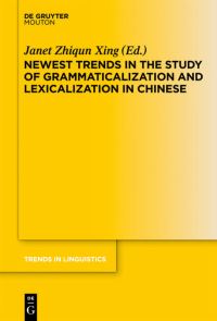 Book Cover for Newest Trends in the Study of Grammaticalization and Lexicalization in Chinese by Janet Zhiqun Xing