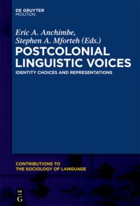 Book Cover for Postcolonial Linguistic Voices by Eric A Anchimbe, Stephen A Mforteh