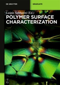 Book Cover for Polymer Surface Characterization by Luigia Sabbatini, Eva Bittrich, Stefania Cometa, Elvira De Giglio, Rosa Di Mundo, Nicoletta Ditaranto, Klaus Jochen Eichhorn, Beat Keller, Frantisek Lednický, Filippo Mangolini, Fabio Palumbo, Antonel