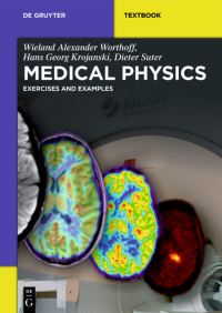 Book Cover for Medical Physics by Wieland Alexander Worthoff, Hans Georg Krojanski, Dieter Suter