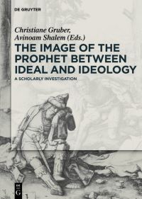 Book Cover for The Image of the Prophet Between Ideal and Ideology by Christiane J Gruber, Avinoam Shalem