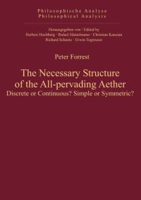 Book Cover for The Necessary Structure of the All-Pervading Aether by Peter Forrest