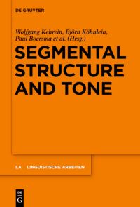 Book Cover for Segmental Structure and Tone by Wolfgang Kehrein, Björn Köhnlein, Paul Boersma, Marc van Oostendorp