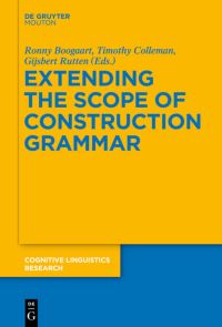 Book Cover for Extending the Scope of Construction Grammar by Ronny Boogaart, Timothy Colleman, Gijsbert Rutten