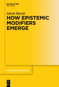 Book Cover for How Epistemic Modifiers Emerge by Jakob Maché