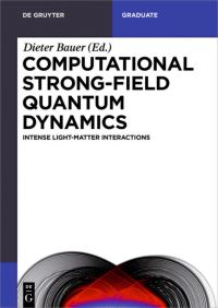 Book Cover for Computational Strong-Field Quantum Dynamics by Dieter Bauer, Heiko Bauke, Thomas Brabec, Thomas Fennel, Chris R McDonald, Dejan B Milosevic, Stefan Pabst, Christian Peltz, Gisela Pöplau