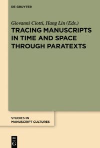 Book Cover for Tracing Manuscripts in Time and Space Through Paratexts by Giovanni Ciotti, Hang Lin