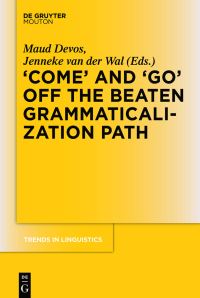 Book Cover for 'Come' and 'Go' Off the Beaten Grammaticalization Path by Maud Devos, Jenneke Van der Wal