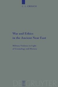 Book Cover for War and Ethics in the Ancient Near East by Carly L Crouch