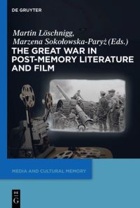 Book Cover for The Great War in Post-Memory Literature and Film by Martin Löschnigg, Marzena SokolowskaParyz