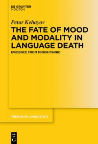 Book Cover for The Fate of Mood and Modality in Language Death by Petar Kehayov