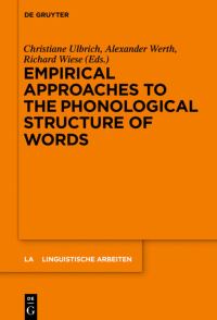 Book Cover for Empirical Approaches to the Phonological Structure of Words by Christiane Ulbrich, Alexander Werth, Richard Wiese