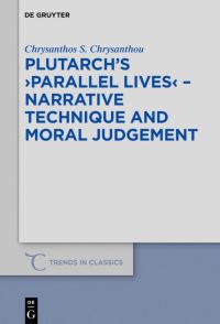 Book Cover for Plutarch's >Parallel Lives< - Narrative Technique and Moral Judgement by Chrysanthos S Chrysanthou
