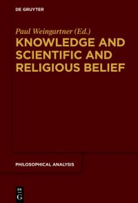 Book Cover for Knowledge and Scientific and Religious Belief by Paul Weingartner