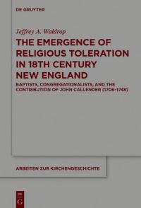 Book Cover for The Emergence of Religious Toleration in Eighteenth-Century New England by Jeffrey A Waldrop