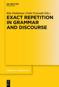Book Cover for Exact Repetition in Grammar and Discourse by Rita Finkbeiner, Ulrike Freywald