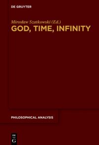 Book Cover for God, Time, Infinity by Miroslaw Szatkowski