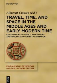 Book Cover for Travel, Time, and Space in the Middle Ages and Early Modern Time by Albrecht Classen