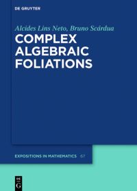 Book Cover for Complex Algebraic Foliations by Alcides Lins Neto, Bruno Scárdua