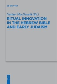 Book Cover for Ritual Innovation in the Hebrew Bible and Early Judaism by Nathan MacDonald