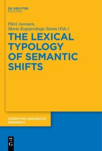Book Cover for The Lexical Typology of Semantic Shifts by Päivi Juvonen, Maria KoptjevskajaTamm
