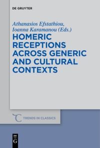 Book Cover for Homeric Receptions Across Generic and Cultural Contexts by Athanasios Efstathiou, Ioanna Karamanou