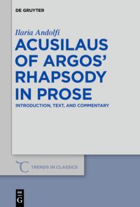 Book Cover for Acusilaus of Argos' Rhapsody in Prose by Ilaria Andolfi, Acusilaus