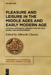 Book Cover for Pleasure and Leisure in the Middle Ages and Early Modern Age by Albrecht Classen
