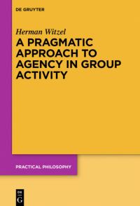 Book Cover for A Pragmatic Approach to Agency in Group Activity by Herman Witzel