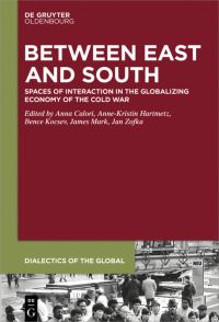 Book Cover for Between East and South by Anna Calori, AnneKristin Hartmetz, Bence Kocsev, James Mark, Jan Zofka