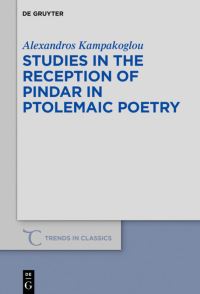 Book Cover for Studies in the Reception of Pindar in Ptolemaic Poetry by Alexandros Kampakoglou
