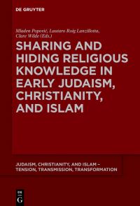Book Cover for Sharing and Hiding Religious Knowledge in Early Judaism, Christianity, and Islam by Mladen Popovic, Lautaro Roig Lanzillotta, Clare Wilde