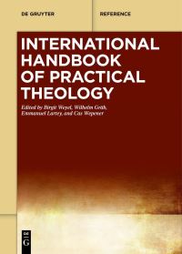 Book Cover for International Handbook of Practical Theology by Birgit Weyel, Wilhelm Gräb, Emmanuel Lartey, Cas Wepener