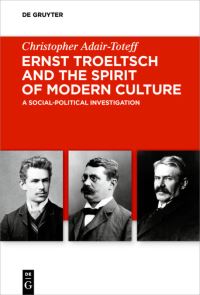 Book Cover for Ernst Troeltsch and the Spirit of Modern Culture by Christopher AdairToteff