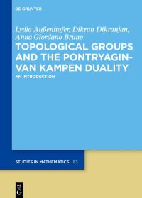Book Cover for Topological Groups and the Pontryagin-Van Kampen Duality by Lydia Auenhofer, Dikran N Dikranjan, Anna Giordano Bruno