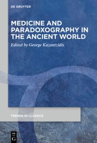 Book Cover for Medicine and Paradoxography in the Ancient World by George Kazantzidis