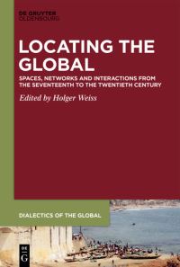 Book Cover for Locating the Global by Holger Weiss